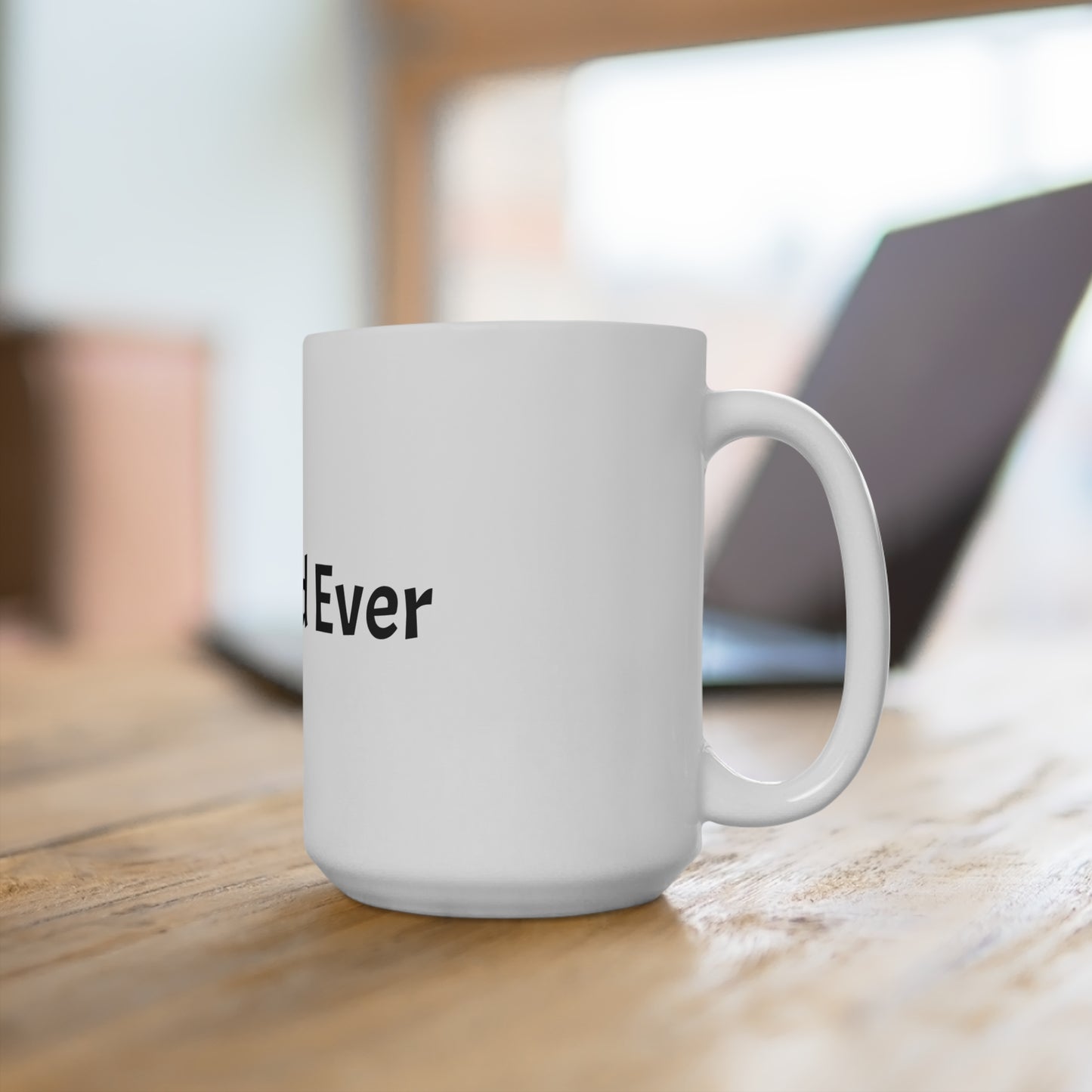 Best Dad Ever 15oz Mug — Classic Father’s Day Coffee Cup